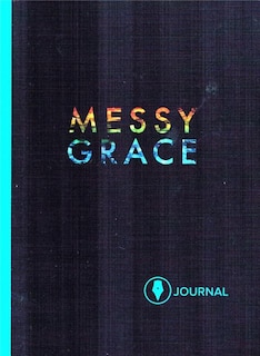 Messy Grace Journal