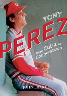 Couverture_Tony Perez: From Cuba to Cooperstown