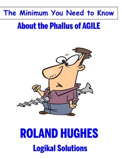 Front cover_The Minimum You Need To Know About The Phallus Of Agile