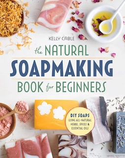 Front cover_The Natural Soap Making Book For Beginners