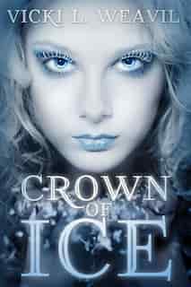Crown Of Ice by Vicki L. Weavil