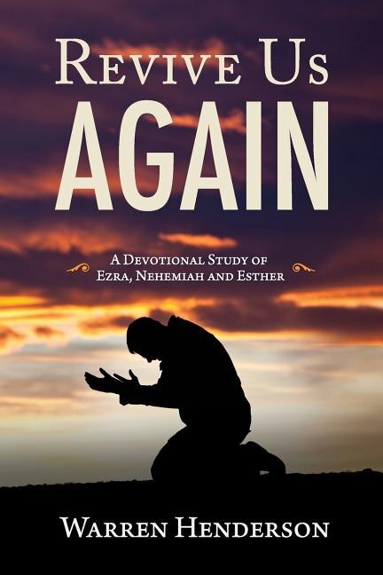 Front cover_Revive Us Again - A Devotional Study of Ezra, Nehemiah and Esther