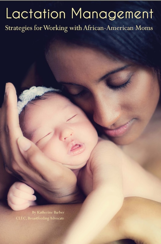 Lactation Management: Strategies For Working With African-american Moms