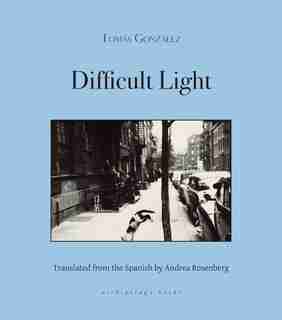 Difficult Light by Tomas Gonzalez