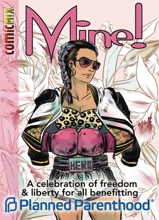 Front cover_Mine!: A Celebration Of Liberty And Freedom For All Benefitting Planned Parenthood