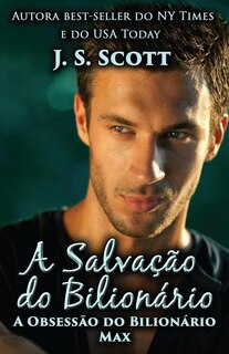 A Salvação do Bilionário Max: A Obsessão do Bilionário