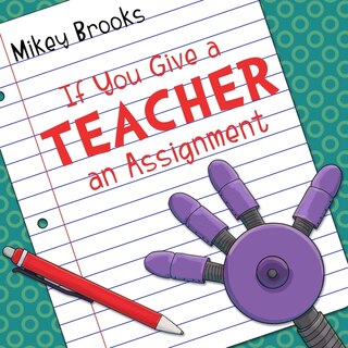 If You Give a Teacher an Assignment