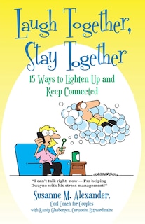 Laugh Together, Stay Together: 15 Ways to Lighten Up and Keep Connected