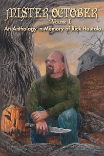 Front cover_Mister October, Volume I - An Anthology in Memory of Rick Hautala
