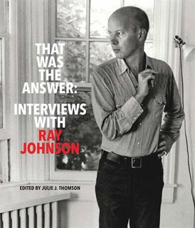 Front cover_That Was the Answer: Interviews with Ray Johnson