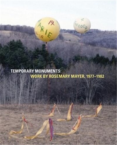 Front cover_Temporary Monuments: Work by Rosemary Mayer, 1977-1982