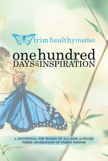 One Hundred Days Of Inspiration: Devotional For Women Of All Ages & Stages