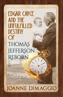 Front cover_Edgar Cayce And The Unfulfilled Destiny Of Thomas Jefferson Reborn