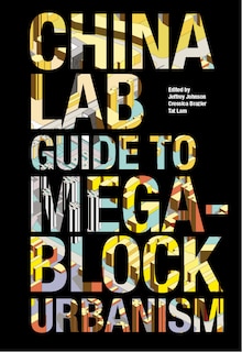 Front cover_The China Lab Guide To Megablock Urbanisms