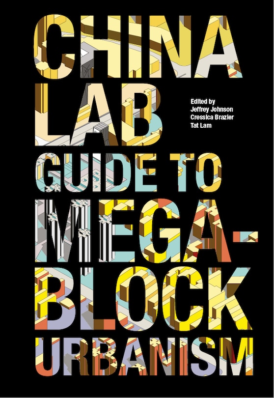 Front cover_The China Lab Guide To Megablock Urbanisms