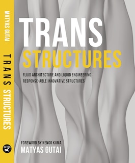Front cover_Trans Structures: Fluid Architecture and Liquid Engineering