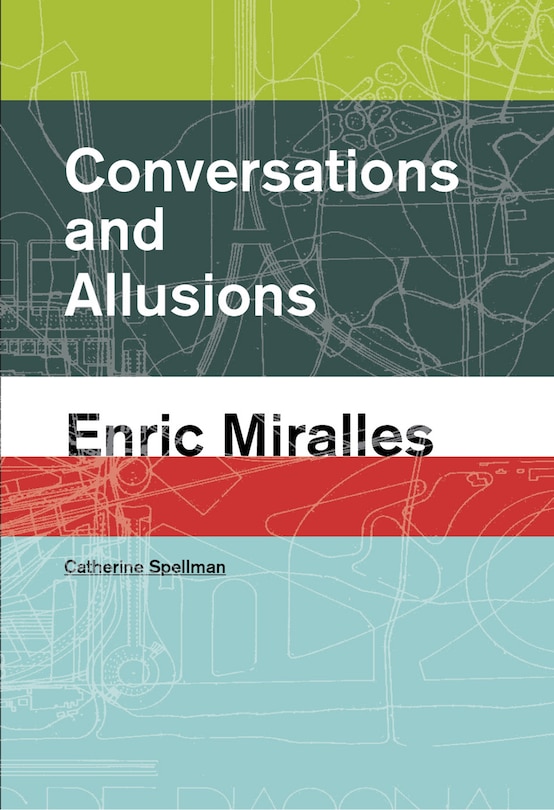 Front cover_Conversations And Allusions: Enric Miralles