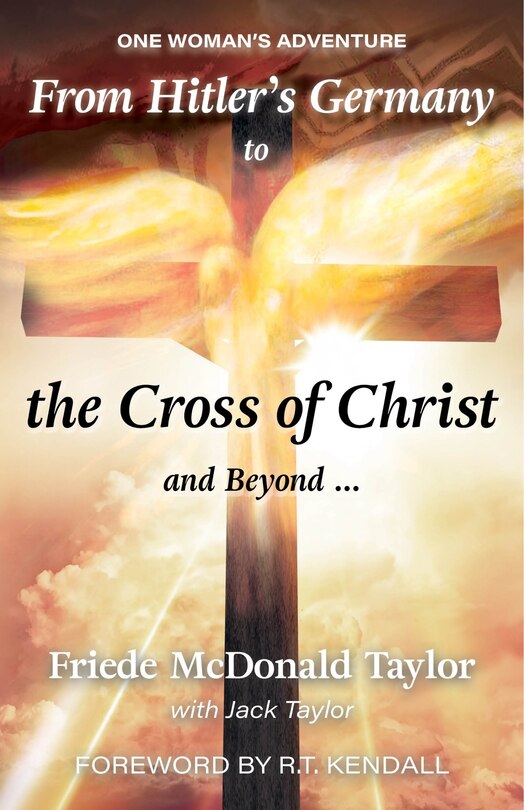 Front cover_From Hitler's Germany to the Cross of Christ and Beyond...
