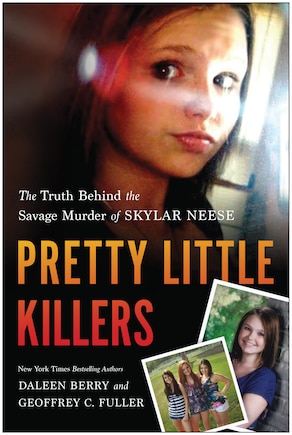 Pretty Little Killers: The Truth Behind the Savage Murder of Skylar Neese