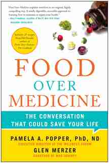Food Over Medicine: The Conversation That Could Save Your Life de Pamela A. Popper