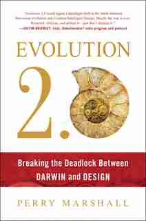 Evolution 2.0: Breaking the Deadlock between Darwin and Design de Perry Marshall
