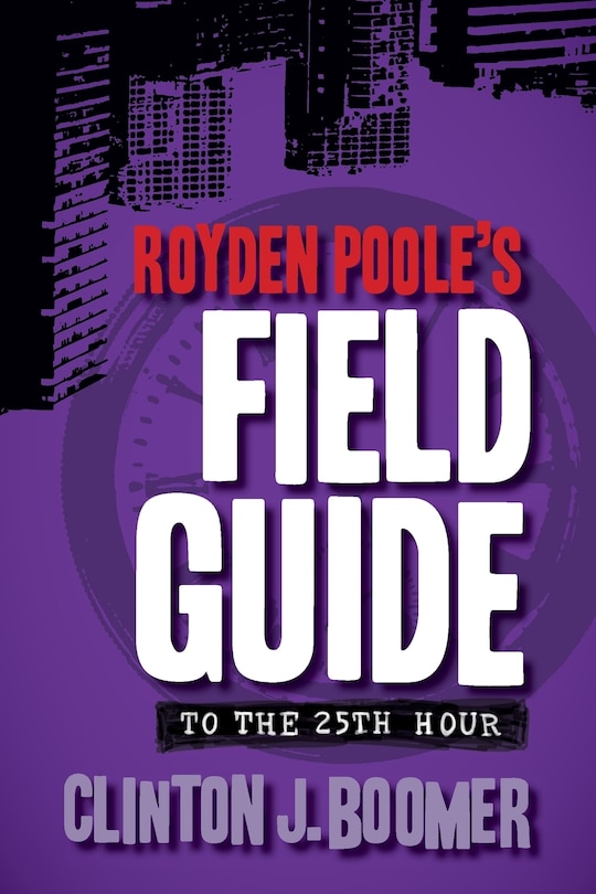 Front cover_Royden Poole's Field Guide to the 25th Hour