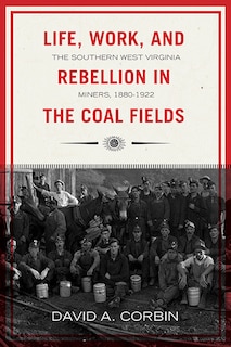 Front cover_Life, Work, And Rebellion In The Coal Fields