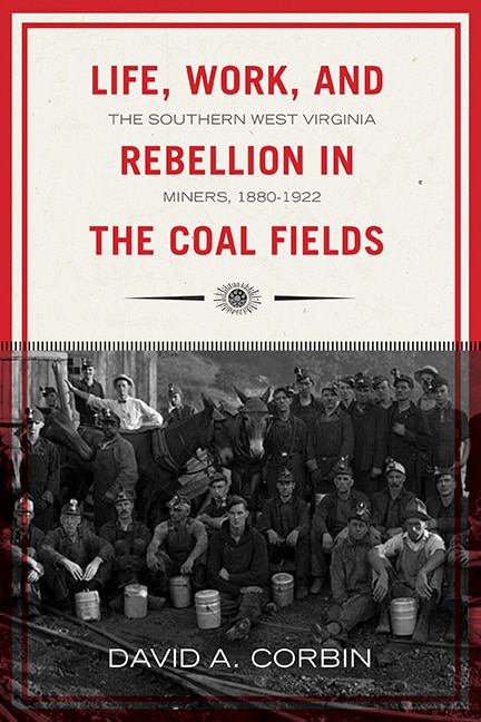 Front cover_Life, Work, And Rebellion In The Coal Fields