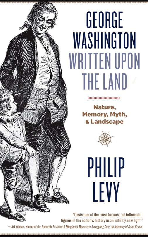 Front cover_George Washington Written Upon The Land: Nature, Memory, Myth, And Landscape
