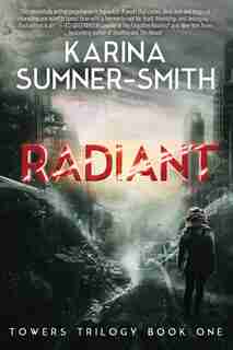 Radiant: Towers Trilogy Book One by Karina Sumner-Smith