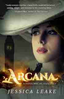 Arcana: A Novel Of The Sylvani by Jessica Leake