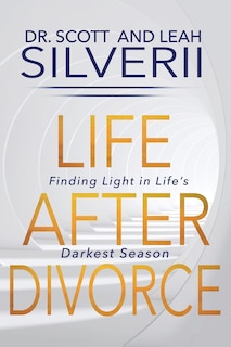 Life After Divorce: Finding Light In Life's Darkest Season