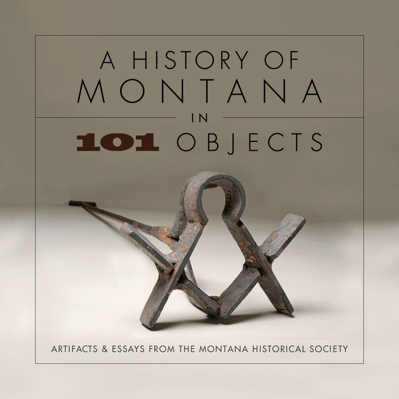 Front cover_A History of Montana in 101 Objects
