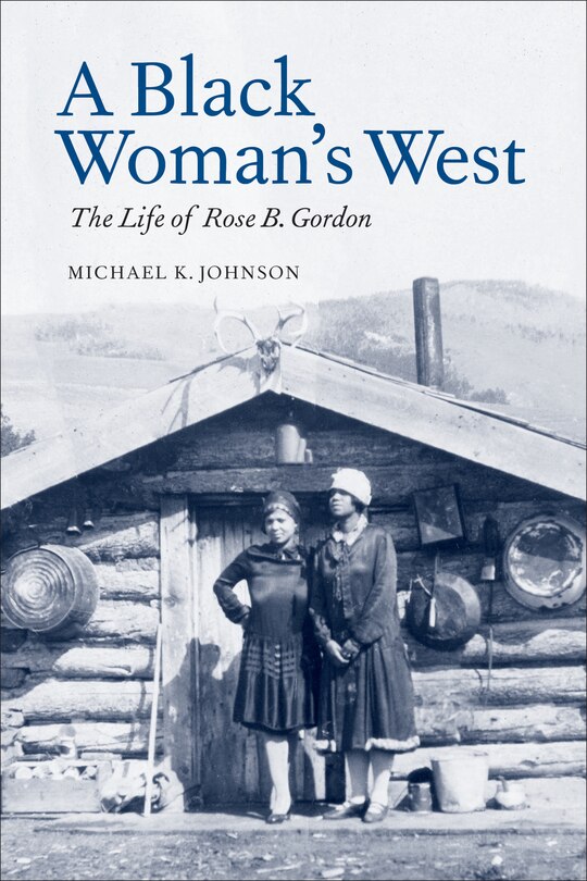 Front cover_A Black Woman's West: Life of Rose B. Gordon