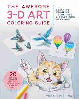 The Awesome 3-d Art Coloring Guide: Learn 3-d Coloring Techniques & Color Cool Drawings! de Yukari Mishima