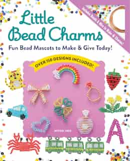 Little Bead Charms: Fun Bead Mascots To Make & Give Today! de Miyuki Oku