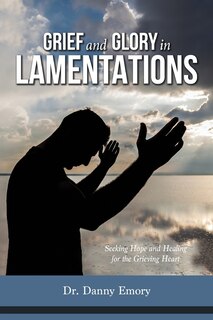 Front cover_Grief and Glory in Lamentations