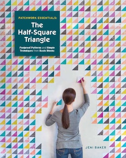 Front cover_Patchwork Essentials: The Half-Square Triangle