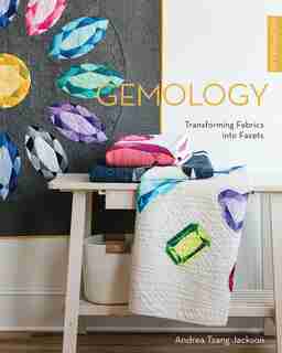 Patchwork Lab: Gemology: Transforming Fabrics Into Facets by Andrea Tsang Jackson