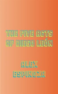 Front cover_The Five Acts of Diego Leon