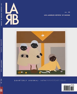 Couverture_Los Angeles Review Of Books Quarterly Journal: Ten Year Anthology Issue