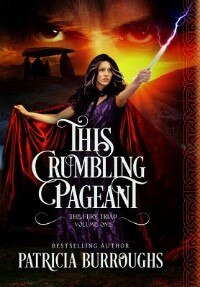 This Crumbling Pageant: Book One of The Fury Triad