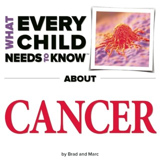 Front cover_What Every Child Needs To Know About Cancer