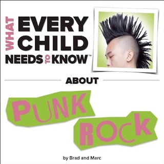 Front cover_What Every Child Needs To Know About Punk Rock