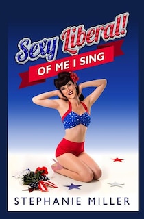 Sexy Liberal! Of Me I Sing