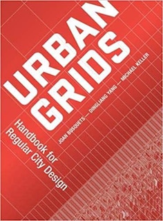 Urban Grids: Handbook For Regular City Design