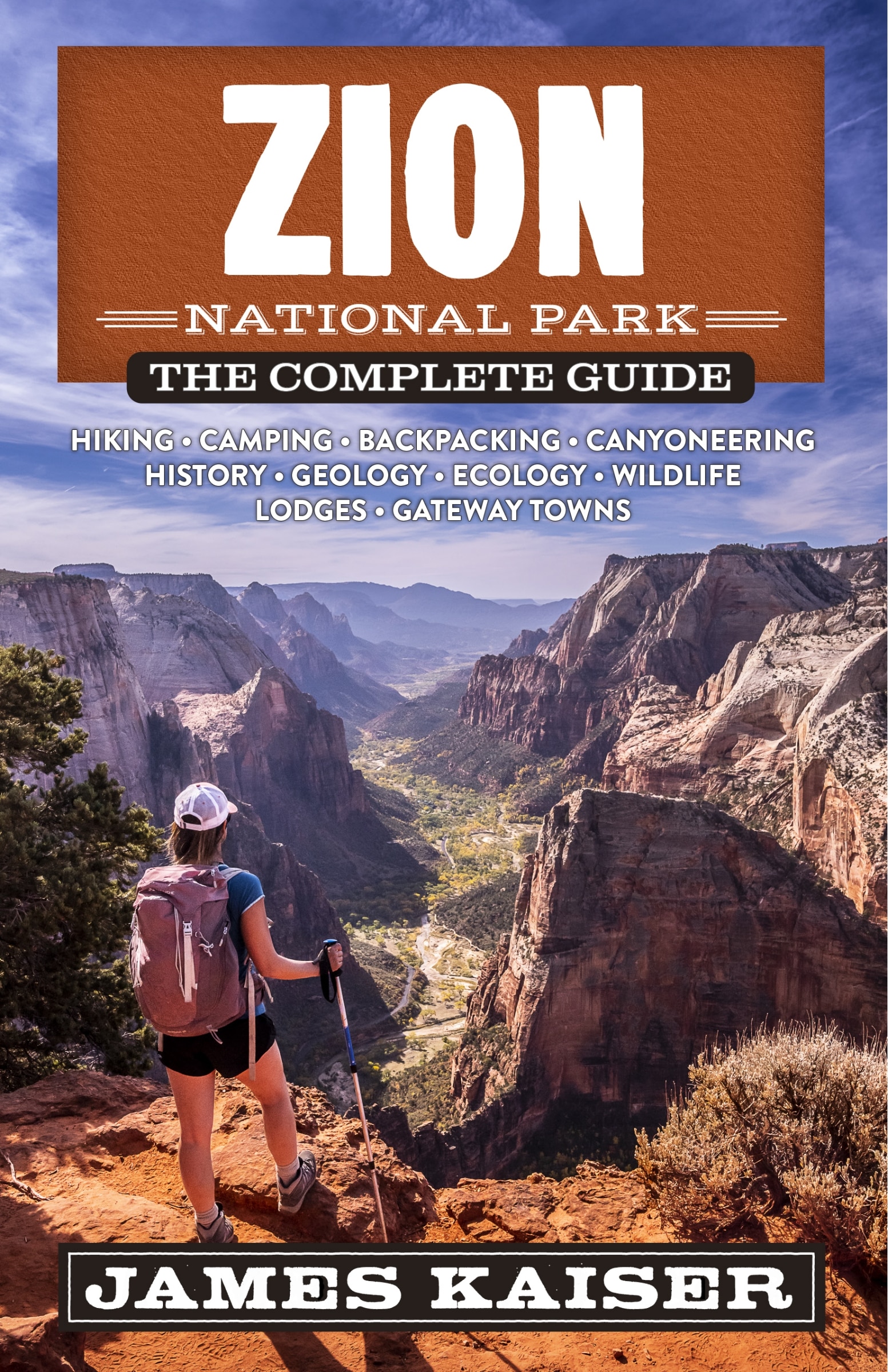 Zion National Park: The Complete Guide Book By James Kaiser, ('tp