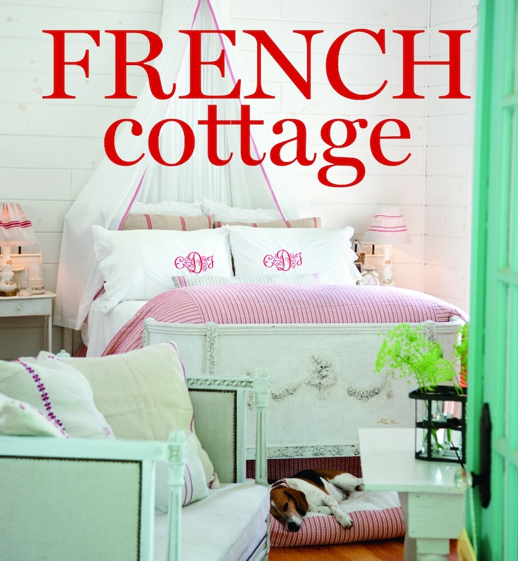 French Cottage: French-style Homes And Shops For Inspiration