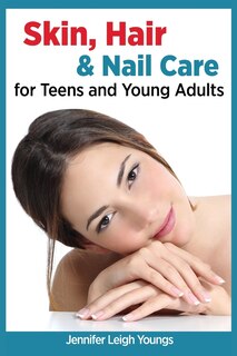 Front cover_Skin, Hair & Nail Care for Teens and Young Adults