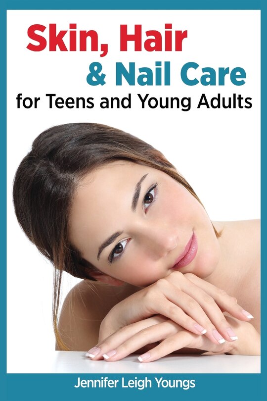 Front cover_Skin, Hair & Nail Care for Teens and Young Adults